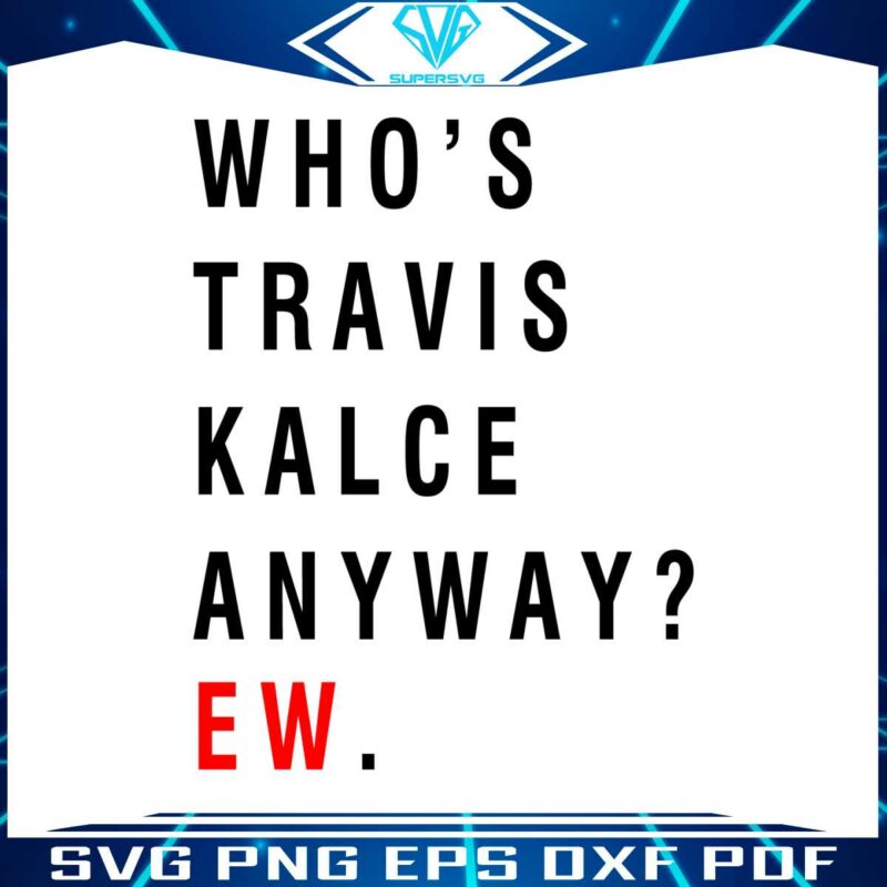 vintage-whos-travis-kelce-anyway-ew-svg-file-for-cricut