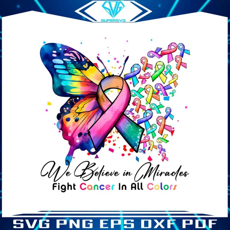 we-believe-in-miracles-fight-cancer-in-all-color-png-download