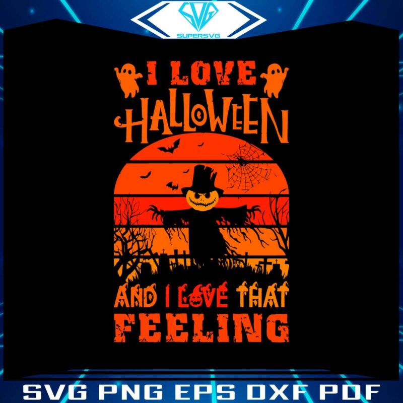 i-love-halloween-and-i-love-that-feeling-svg-digital-file