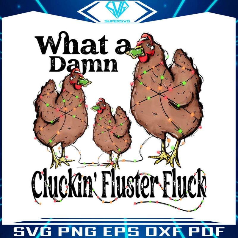 what-a-damn-cluckin-fluster-fluck-christmas-lights-png-file