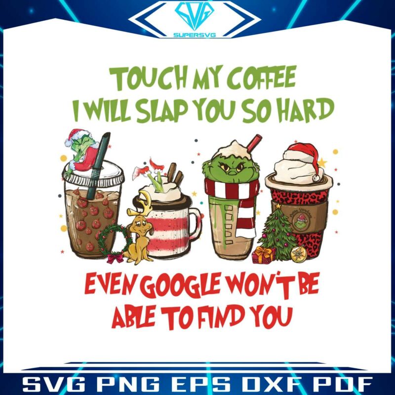 grinchmas-touch-my-coffee-i-will-slap-you-png-download