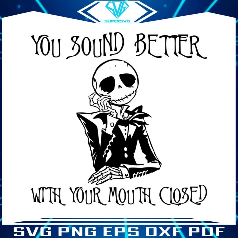 you-sound-better-with-your-mouth-closed-svg-cricut-file