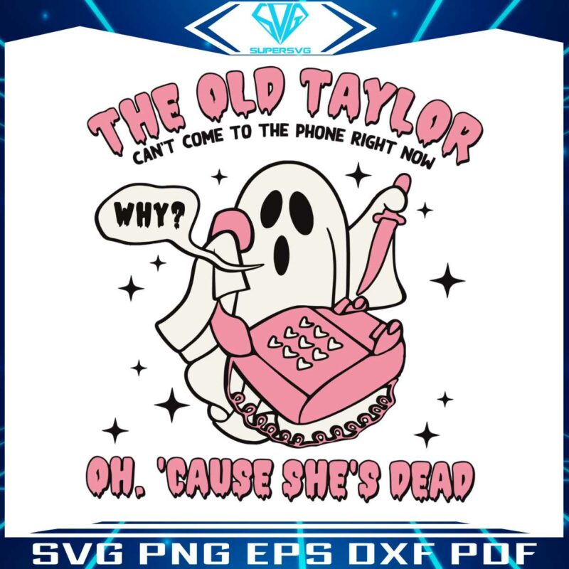 funny-ghost-the-old-taylor-cant-come-to-the-phone-svg-file