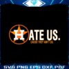 houston-astros-hate-us-cause-they-aint-us-svg-cutting-file