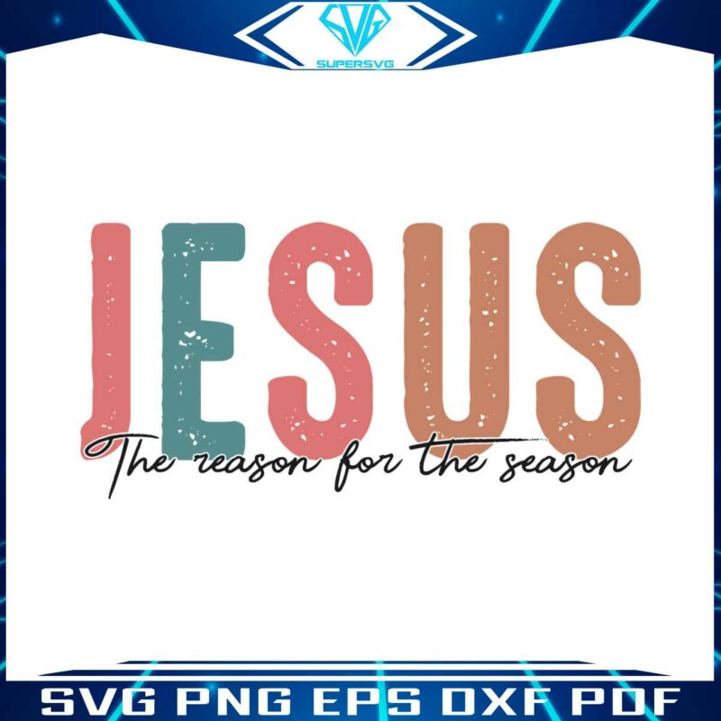 jesus-the-reason-for-the-season-faith-christmas-svg-download