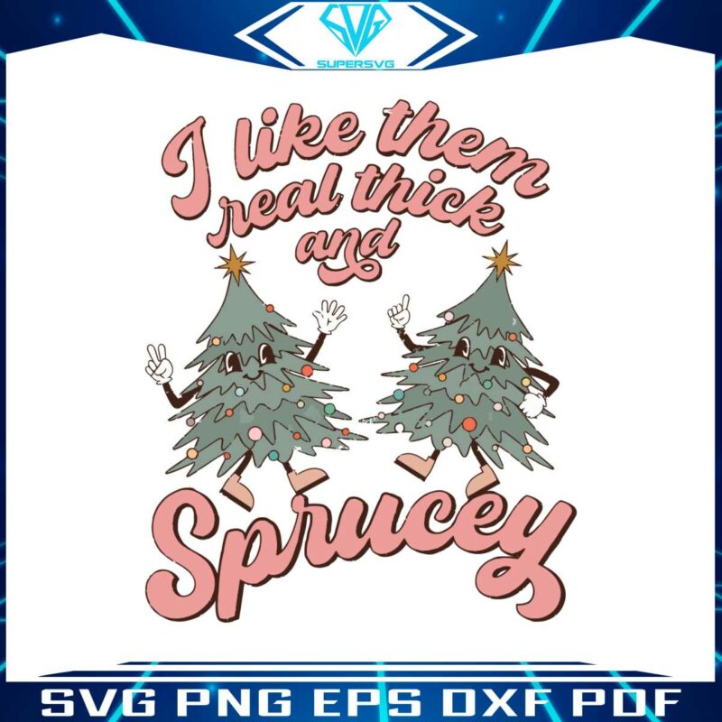 retro-christmas-i-like-them-real-thick-and-sprucey-svg-file