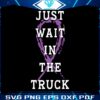 just-wait-in-the-truck-domestic-violence-awareness-svg-file
