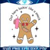 out-here-lookin-like-a-snack-gingerbread-tumbler-svg-file