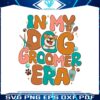 funny-in-my-dog-groomer-era-svg-cutting-digital-file