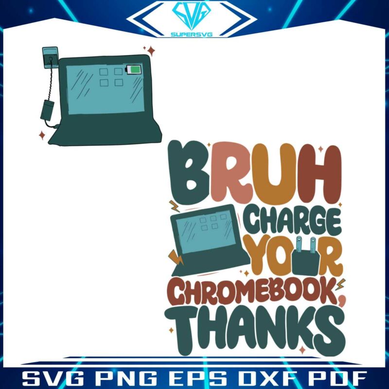 funny-teachers-bruh-charge-your-chromebook-thanks-svg