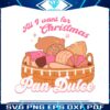 all-i-want-for-christmas-is-pan-dulce-svg-digital-cricut-file