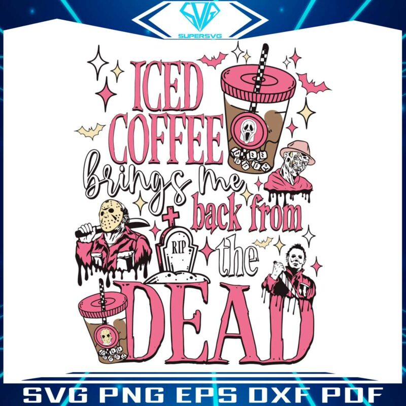 iced-coffee-brings-me-back-from-the-dead-svg-file-for-cricut