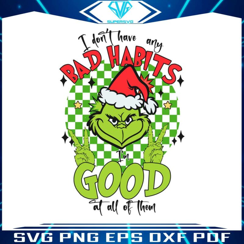 i-dont-have-any-bad-habits-christmas-grinch-svg-download