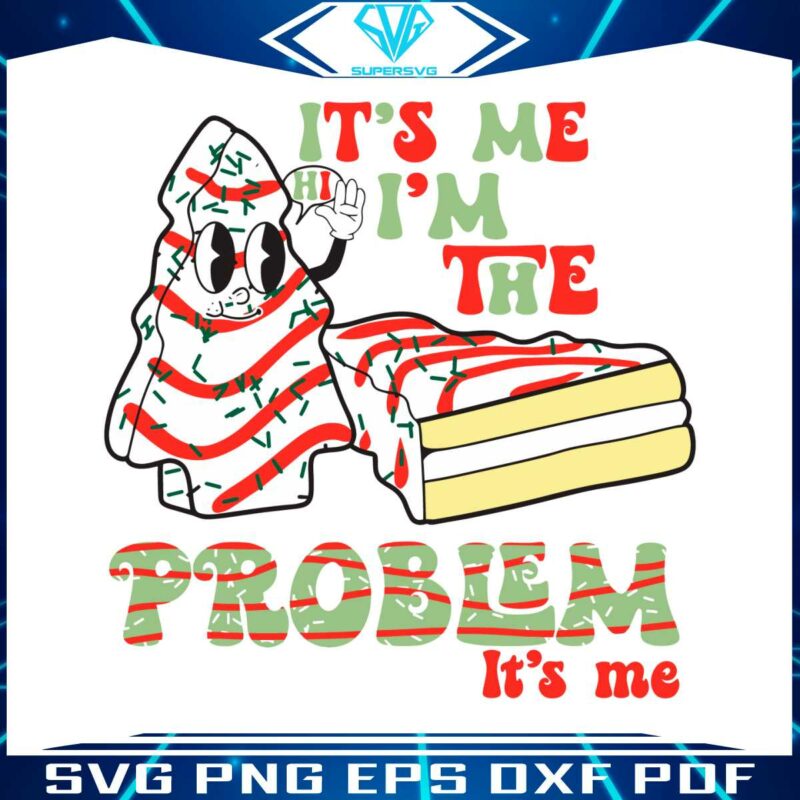 its-me-hi-im-the-problem-its-me-christmas-tree-cake-svg-file