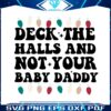 retro-deck-the-halls-and-not-your-baby-daddy-svg-file