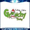 feeling-extra-grinchy-today-christmas-svg-file-for-cricut