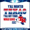 yall-wanted-texas-yall-got-texas-world-series-2023-svg-file