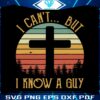 vintage-christian-i-cant-but-i-know-a-guy-svg-file-for-cricut