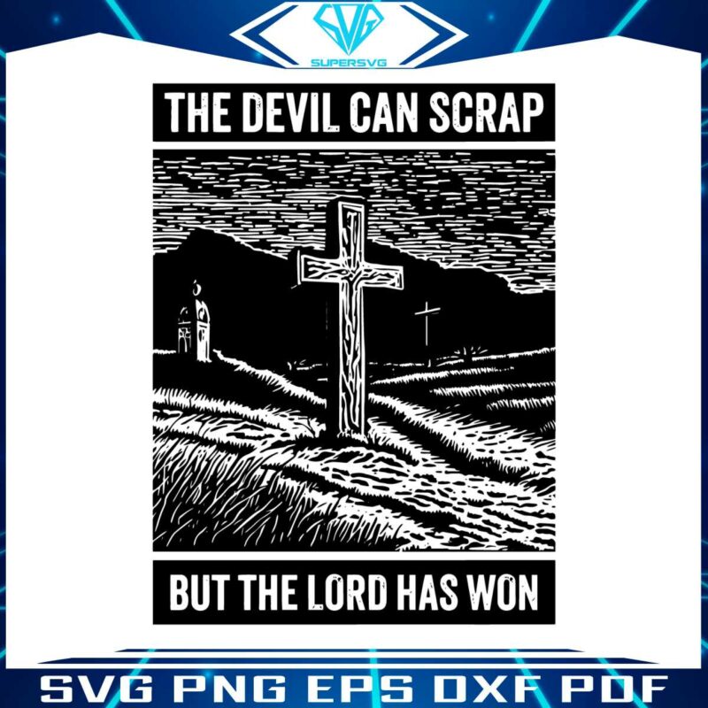 bible-verse-the-devil-can-scrap-but-lord-has-won-svg-file