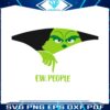 funny-ew-people-the-grinchmas-svg-graphic-design-file
