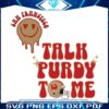 talk-purdy-to-me-49ers-nfl-football-svg-file-for-cricut