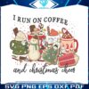 i-run-on-coffee-and-christmas-cheer-png-download
