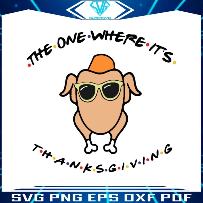 the-one-where-its-thanksgiving-svg-graphic-design-file