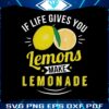 if-life-gives-you-lemons-make-lemonade-png-download