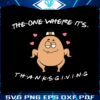 funny-turkey-the-one-where-its-thanksgiving-svg-cricut-files