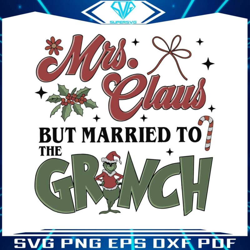 mrs-claus-but-married-to-the-grinch-svg-file-for-cricut