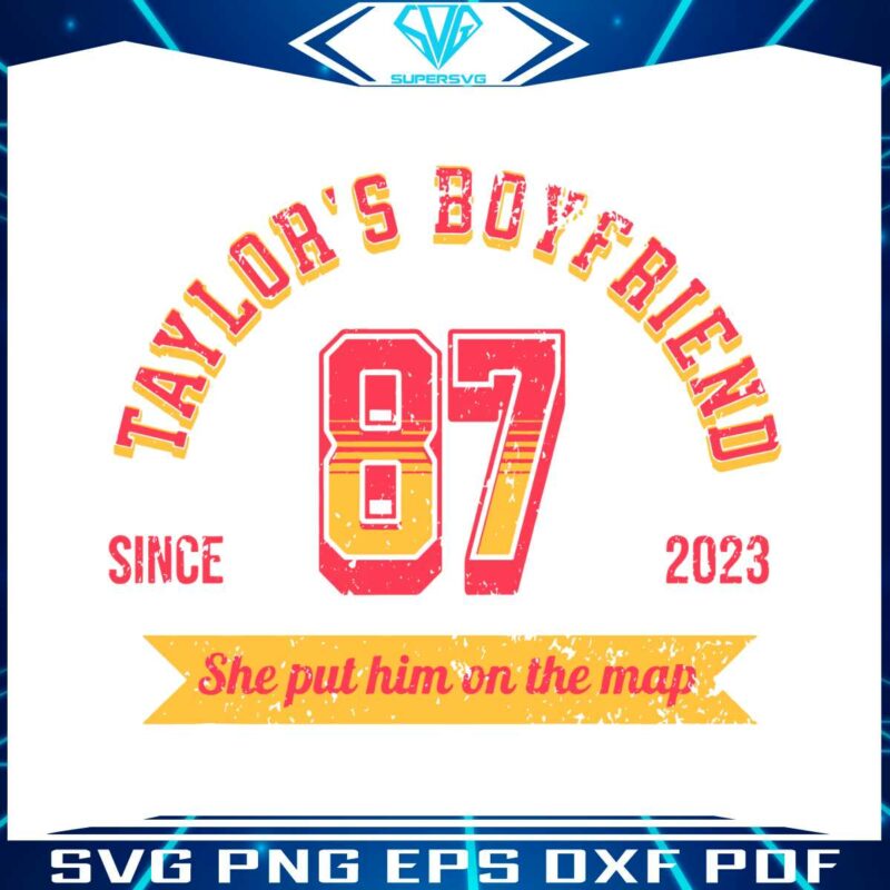 taylors-boyfriend-she-put-him-on-the-map-svg-cricut-file