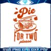 pie-for-two-thanksgiving-pregnancy-reveal-svg-cricut-files