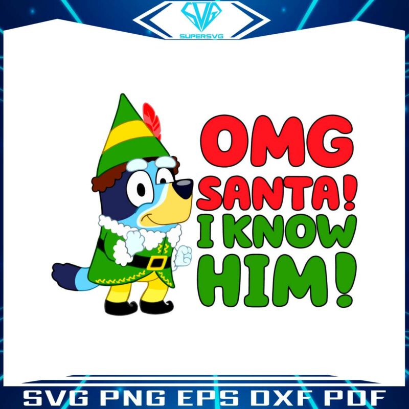 omg-santa-i-know-him-funny-bluey-svg-for-cricut-files