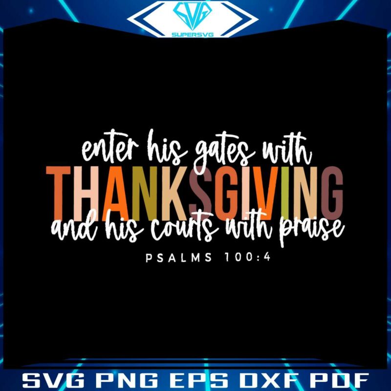enter-his-gates-with-thanksgiving-svg-cutting-digital-file