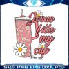 groovy-jesus-fills-my-cup-svg-cutting-digital-file