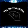 trump-too-small-funny-slogan-svg-digital-cricut-file