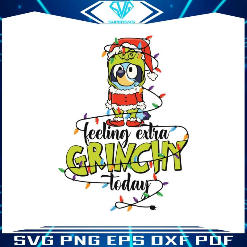 bluey-feeling-extra-grinchy-today-svg-digital-cricut-file