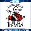 slashin-through-the-snow-michael-myers-svg-cricut-files
