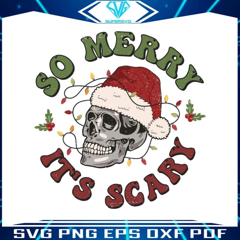 christmas-skeleton-so-merry-its-scary-svg-for-cricut-files