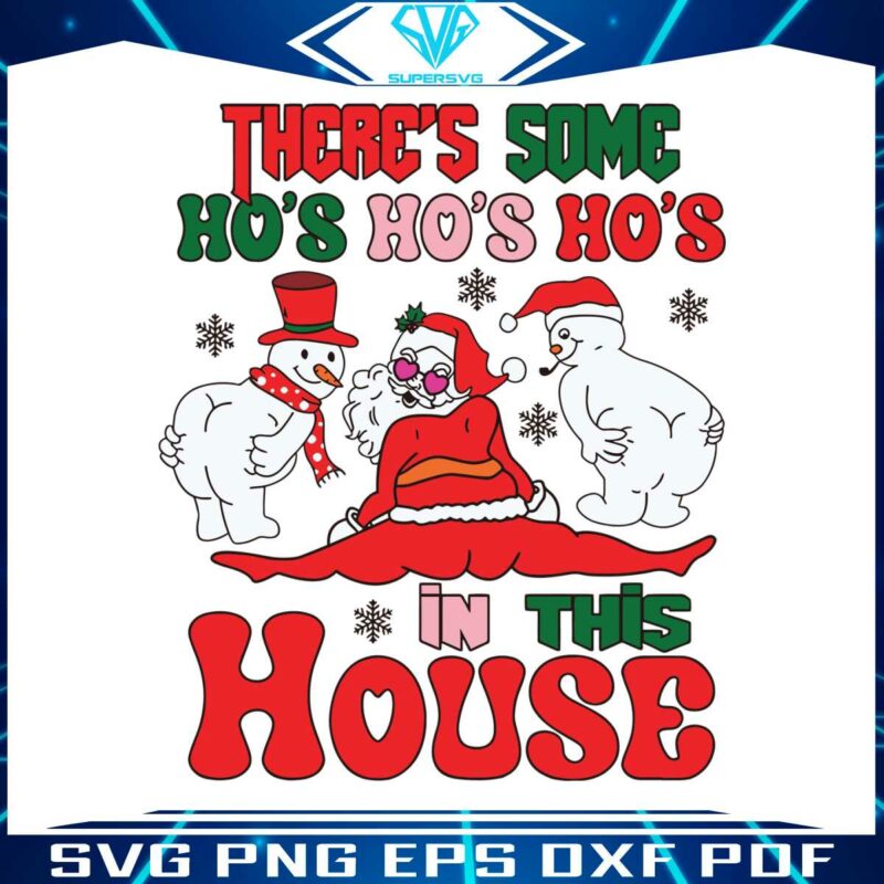theres-some-ho-ho-ho-in-this-house-santa-snowman-svg
