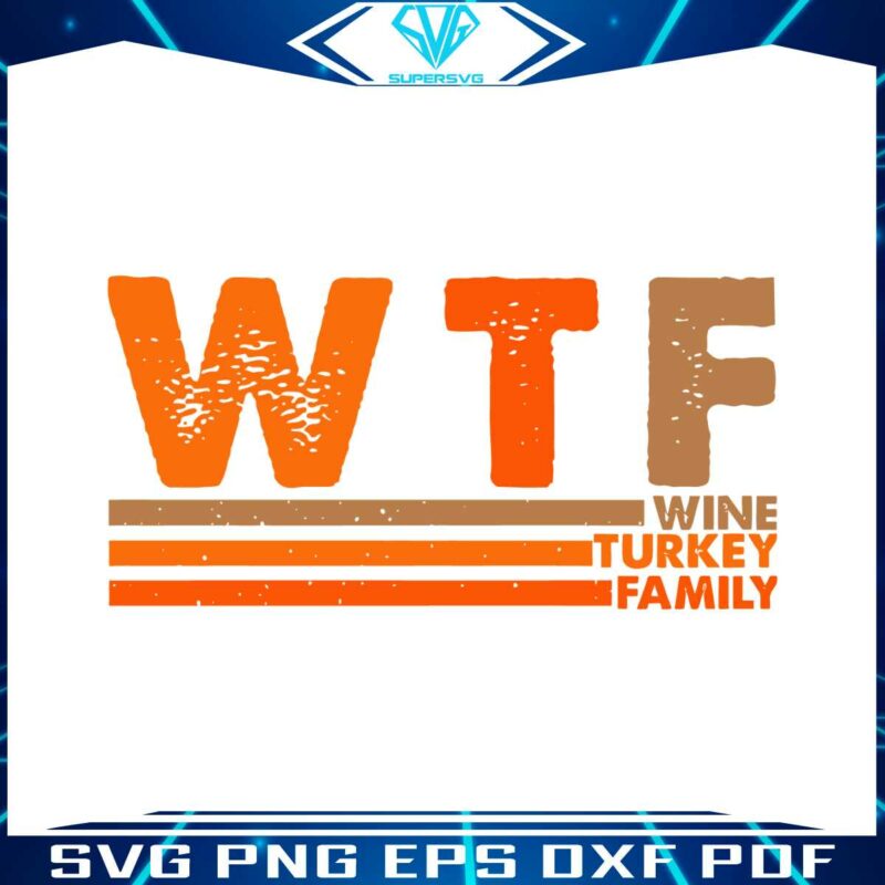 wtf-wine-turkey-family-thanksgiving-svg-design-file