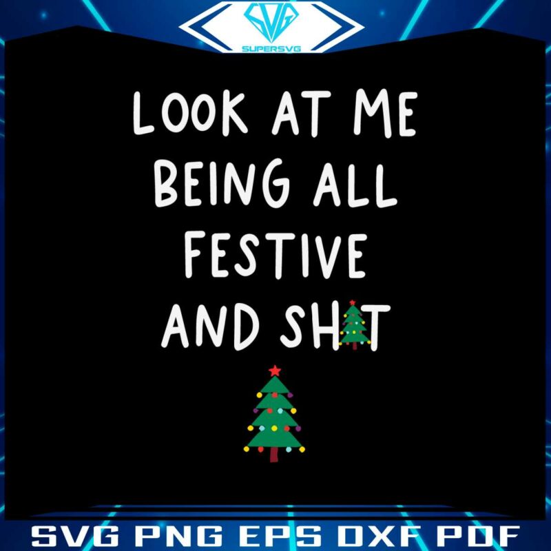 looking-at-me-being-all-festive-and-shit-svg-cricut-file