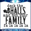 deck-the-halls-and-not-your-family-svg-digital-cricut-file
