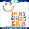 funny-in-my-crochet-era-svg-cutting-digital-file