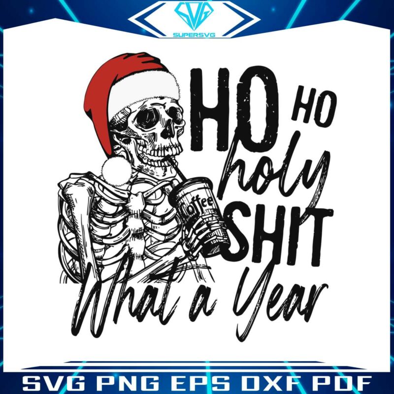 ho-ho-holy-shit-what-a-year-christmas-coffee-svg-cricut-file
