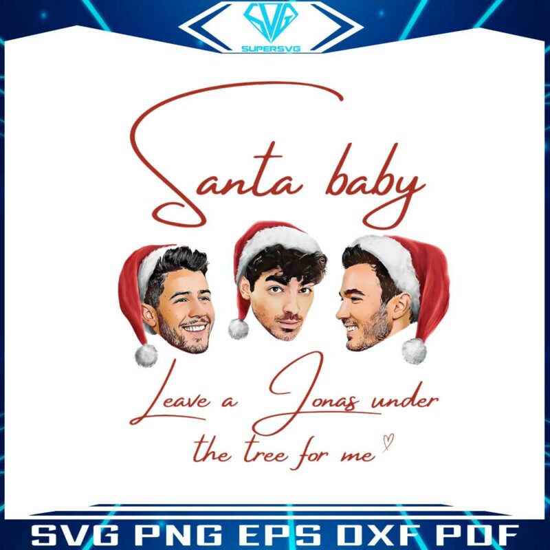 santa-baby-leave-a-jonas-under-the-tree-for-me-png-file