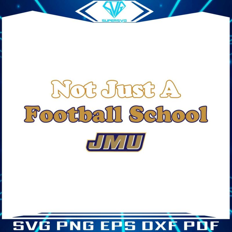 jmu-not-just-a-football-school-ncaa-svg-for-cricut-files