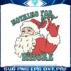 funny-christmas-nothing-for-you-whore-svg-cricut-files