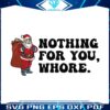 humor-christmas-nothing-for-you-whore-svg-for-cricut-files