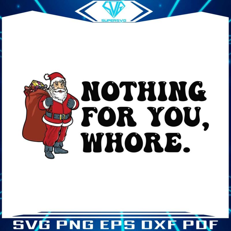 humor-christmas-nothing-for-you-whore-svg-for-cricut-files